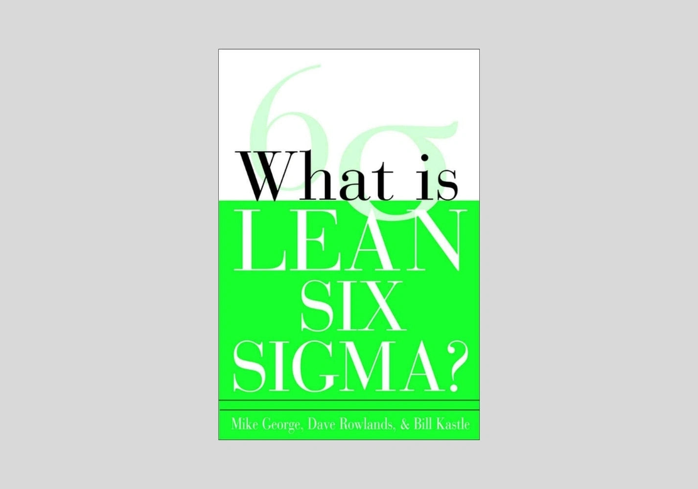 What is Lean Six Sigma, 1st Edition
