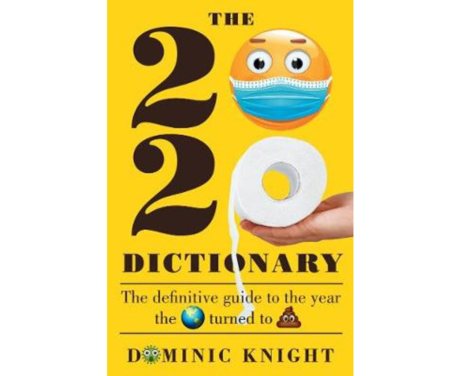 2020 Dictionary: The definitive guide to the year the world turned to sh*t