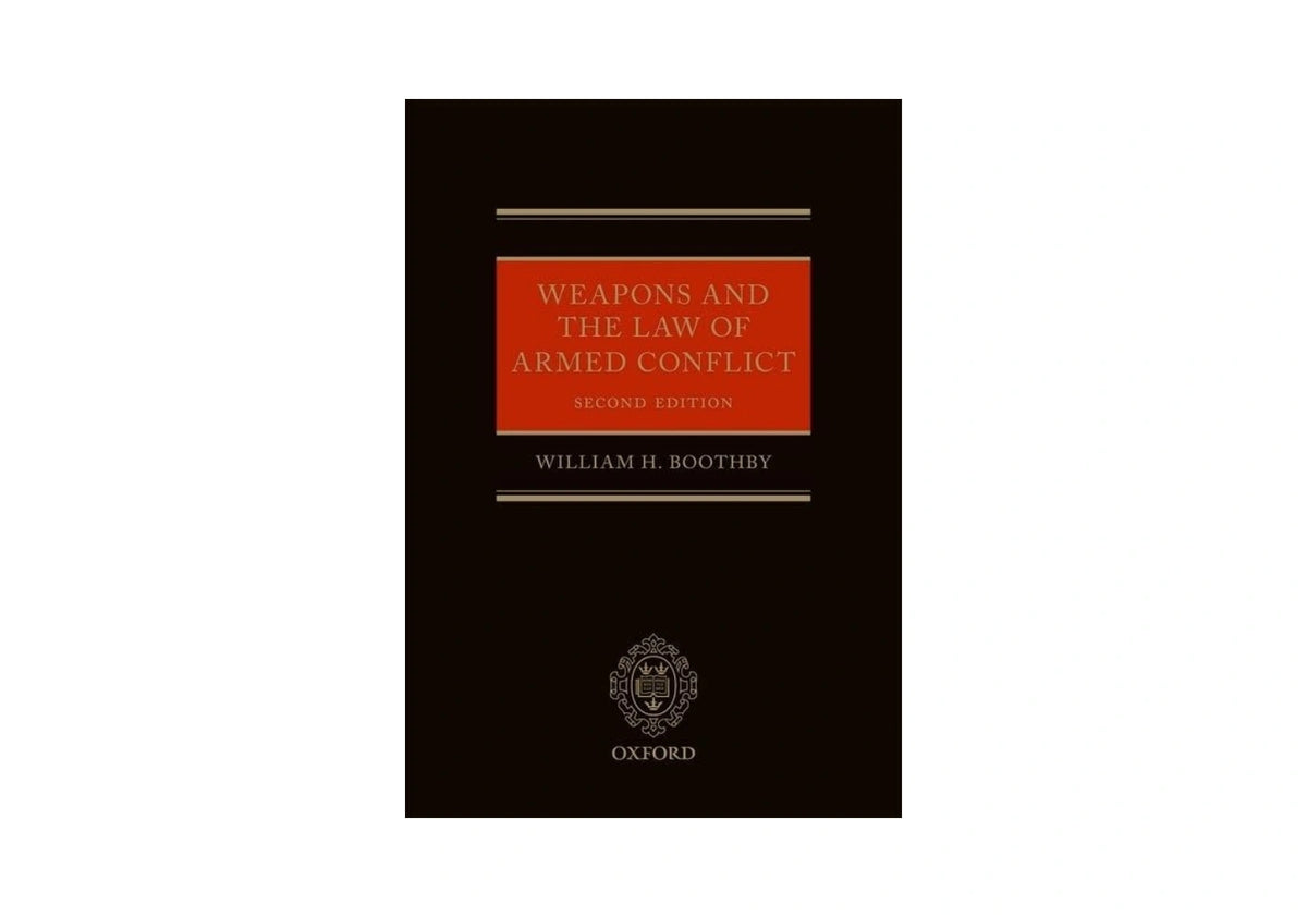 Weapons and the Law of Armed Conflict (Oxford Studies in Anthropological Linguistics)