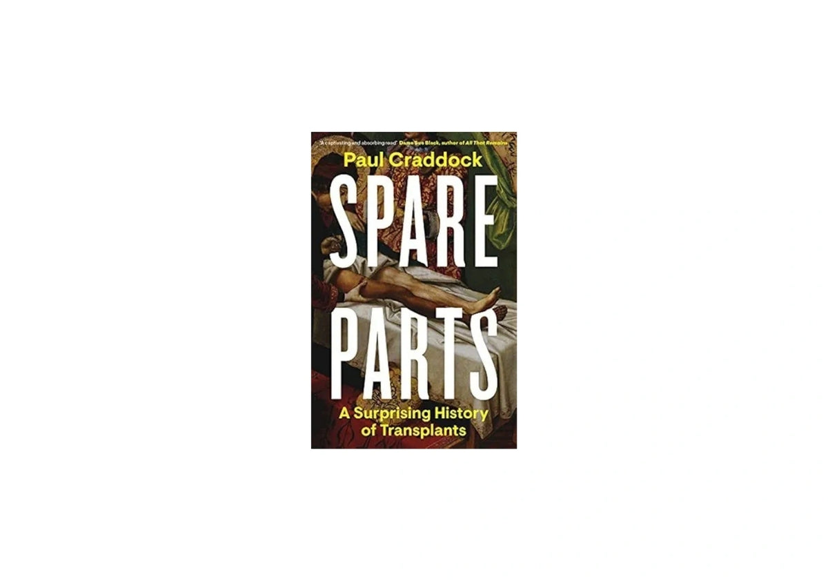 Spare Parts: A Surprising History of Transplants