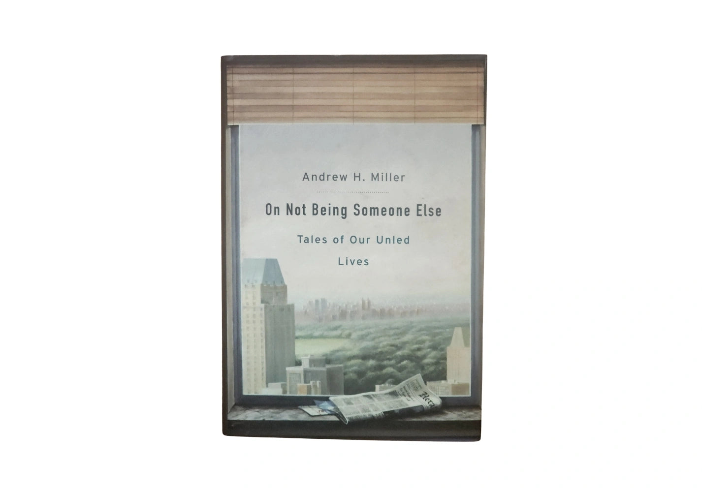 On Not Being Someone Else: Tales of Our Unled Lives