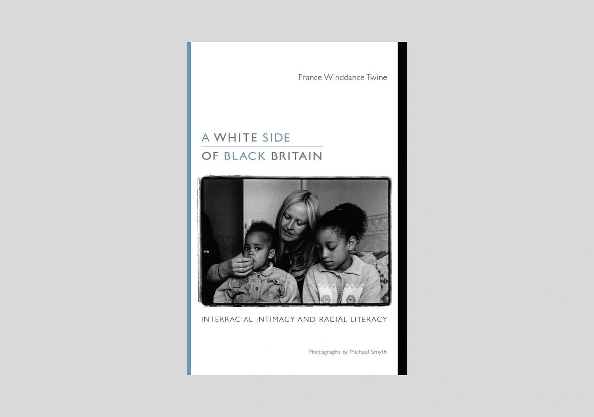 A White Side of Black Britain: Interracial Intimacy and Racial Literacy