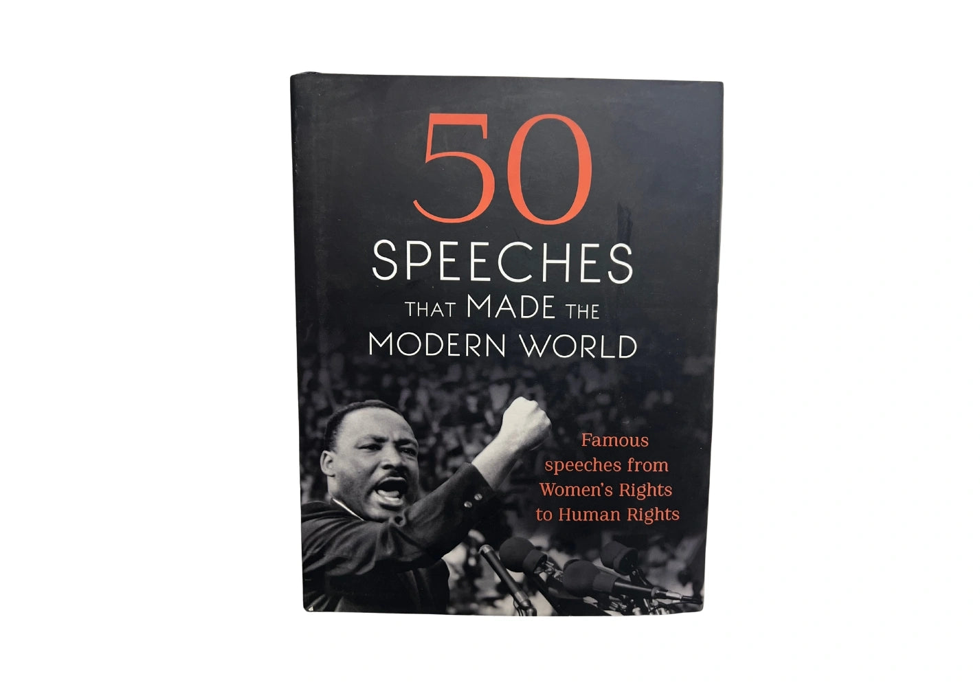 50 Speeches That Made the Modern World: Famous Speeches from Women's Rights to Human Rights