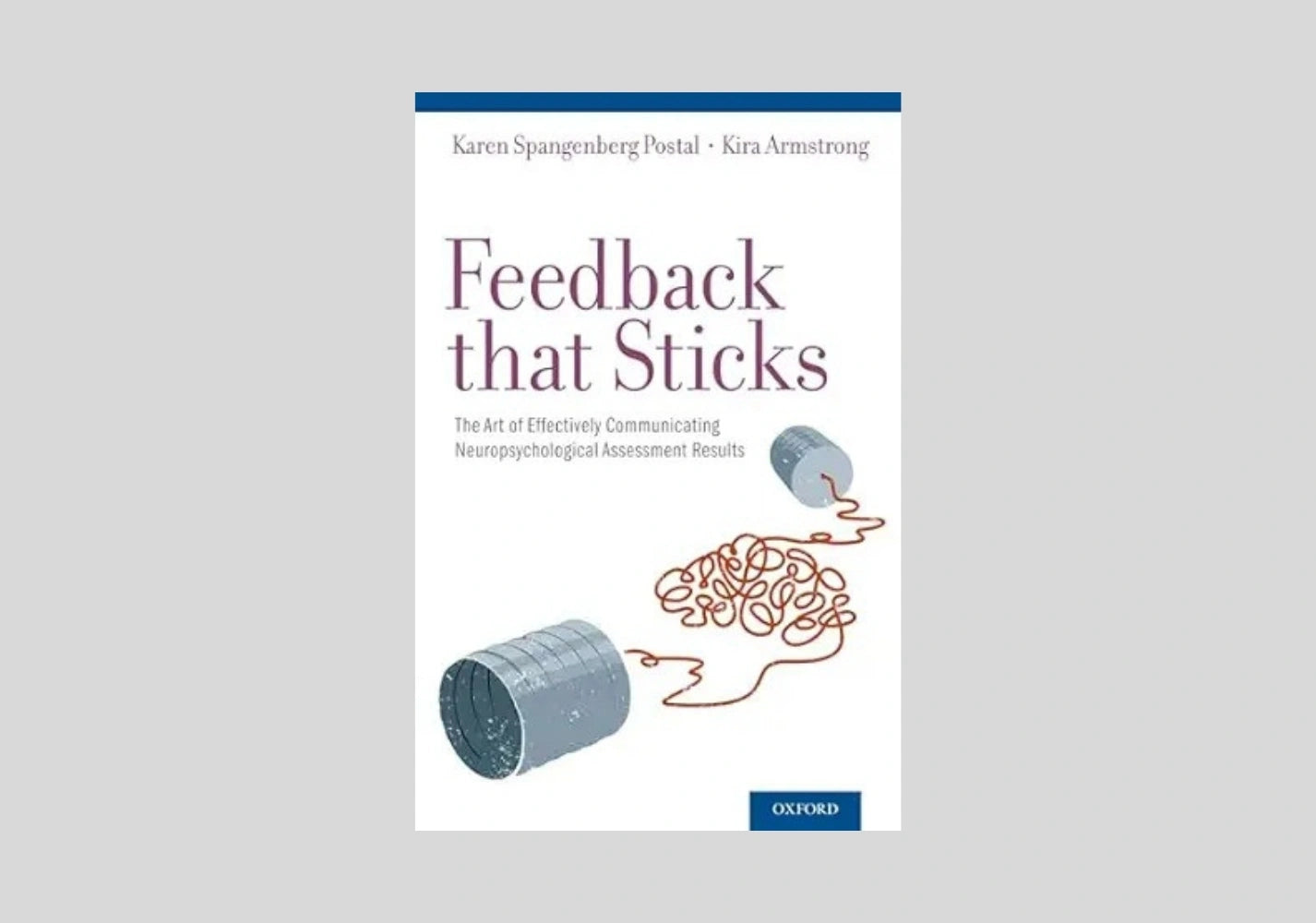 Feedback that Sticks: The Art of Effectively Communicating Neuropsychological Assessment Results