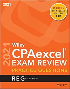 Wiley CPAexcel Exam Review 2021 Practice Questions: Regulation