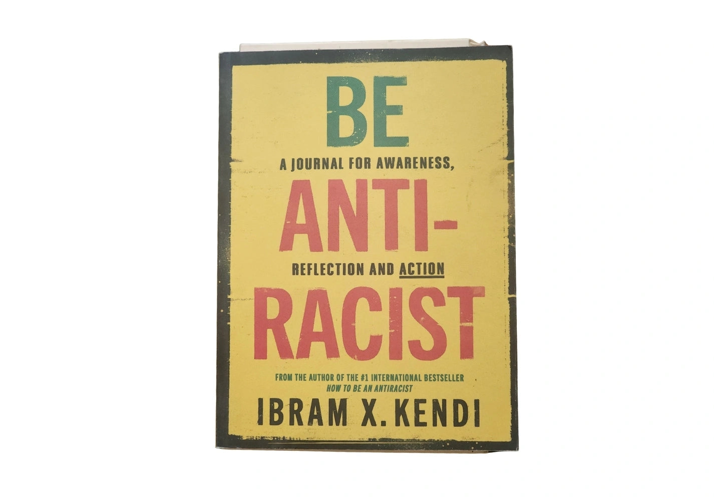 Be Antiracist: A Journal for Awareness, Reflection and Action