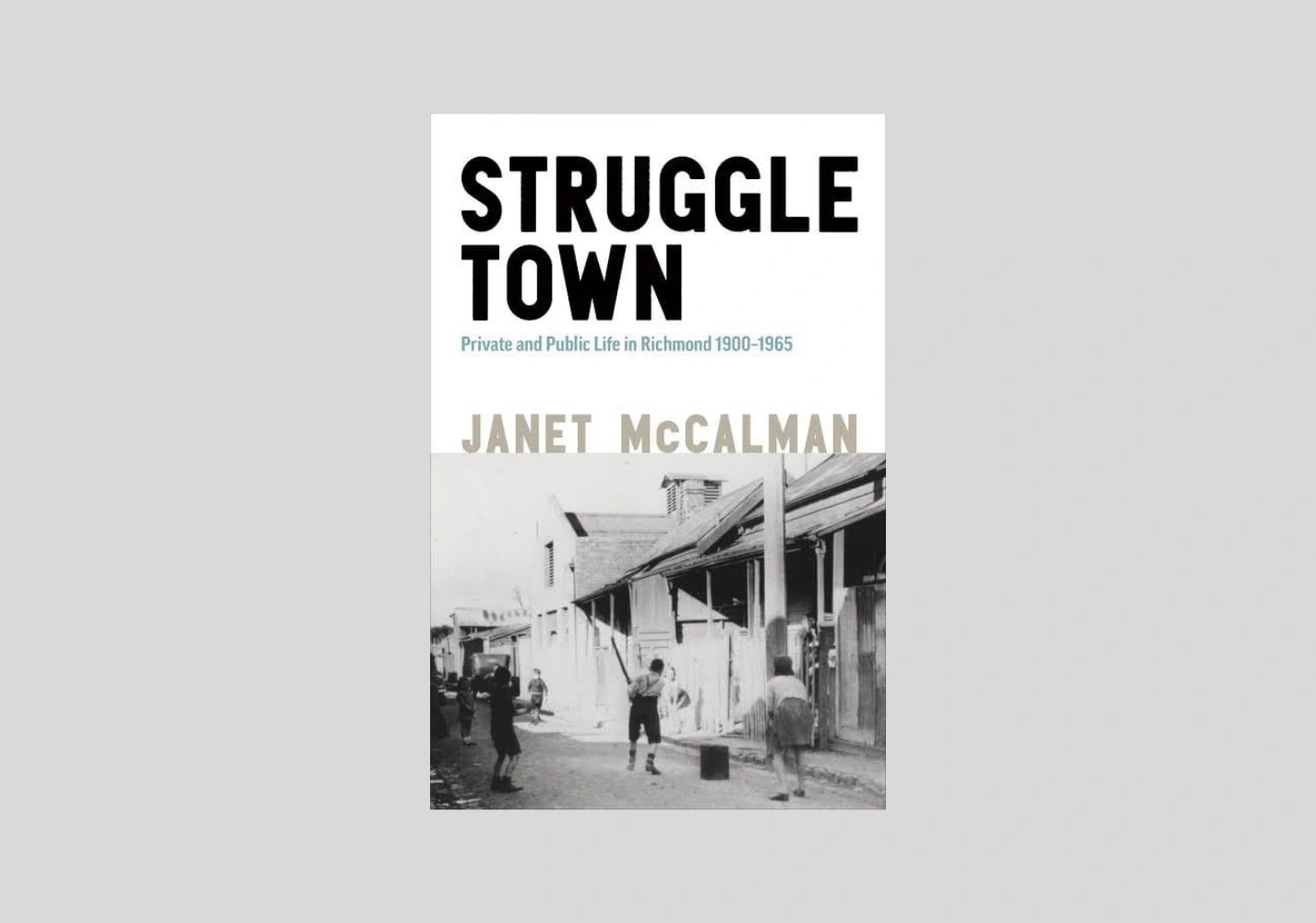 Struggletown: Public and Private Life in Richmond 1900–1965