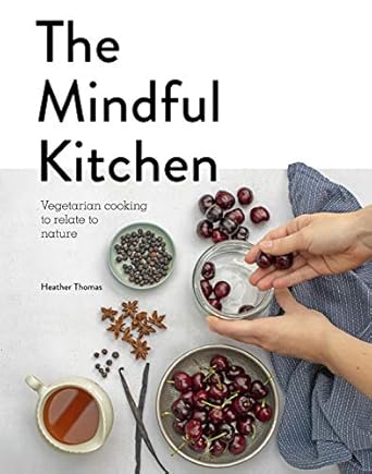 Mindful Kitchen: Your recipe for life