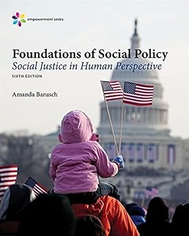 Empowerment Series: Foundations of Social Policy: Social Justice in Human Perspective