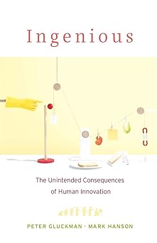 Ingenious
The Unintended Consequences of Human Innovation