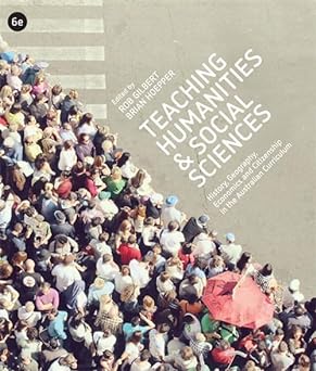 Teaching Humanities and Social Sciences: History, Geography, Economics & Citizenship in the Australian Curriculum with Student Resource Access 12 Months
