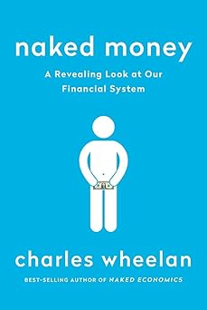 Naked Money
A Revealing Look at Our Financial System