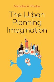 The Urban Planning Imagination: A Critical International Introduction