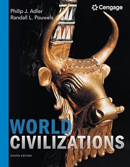 World Civilizations: Volume I: To 1700