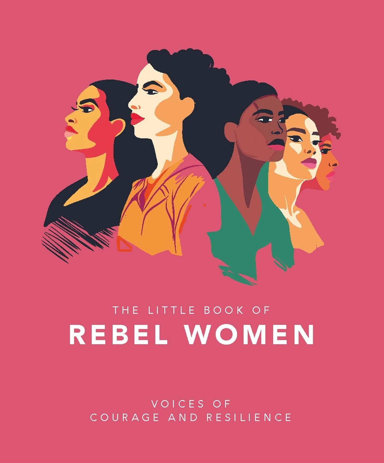 The Little Book of Rebel Women Voices of Courage and Resilience