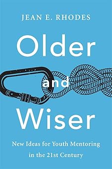 Older and Wiser: New Ideas for Youth Mentoring in the 21st Century