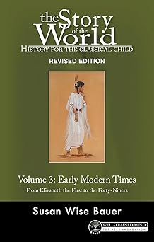 Story Of The World, Vol. 3 Revised Edition: History For The Classical Child: Early Modern Times (story Of The World)