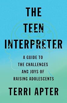 The Teen Interpreter
A Guide to the Challenges and Joys of Raising Adolescents