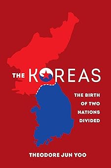 The Koreas: The Birth of Two Nations Divided