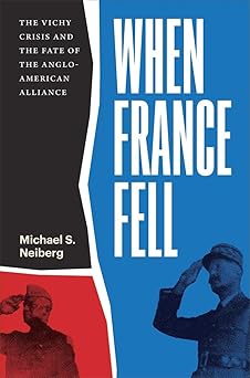 When France Fell: The Vichy Crisis and the Fate of the Anglo-American Alliance