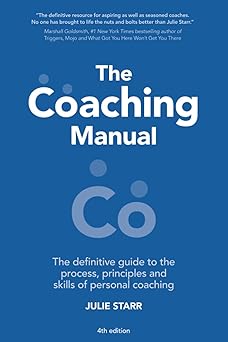 The Coaching Manual: The Definitive Guide to The Process, Principles and Skills of Personal Coaching