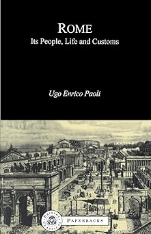 Rome: Its People, Life And Customs (Bristol Classical Paperbacks.)