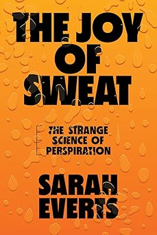 The Joy of Sweat: The Strange Science of Perspiration