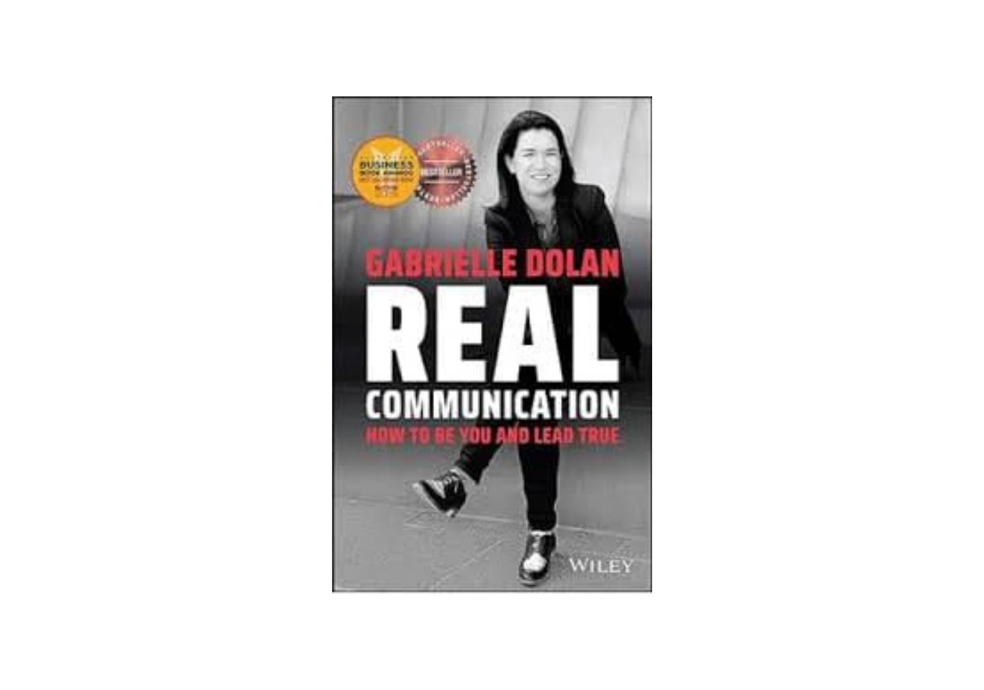 Real Communication: How To Be You and Lead True