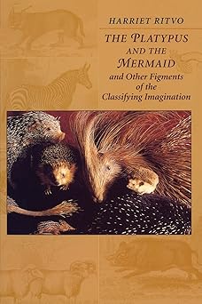The Platypus and the Mermaid: And Other Figments of the Classifying Imagination