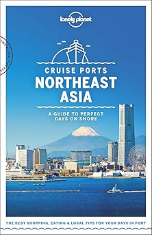 Lonely Planet Cruise Ports Northeast Asia 1 (Travel Guide)