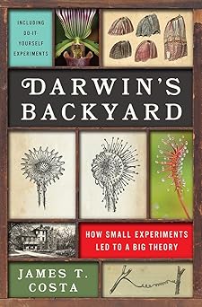 Darwin's Backyard
How Small Experiments Led to a Big Theory