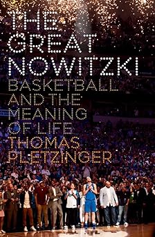 The Great Nowitzki
Basketball and the Meaning of Life