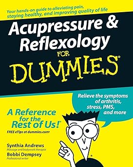 Acupressure & Reflexology For Dummies (For Dummies (Health & Fitness))