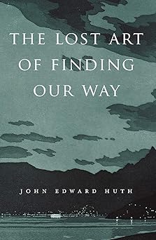 The Lost Art of Finding Our Way