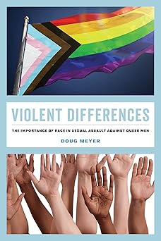 Violent Differences: The Importance of Race in Sexual Assault against Queer Men