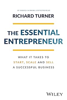 The Essential Entrepreneur: What It Takes to Start, Scale, and Sell a Successful Business