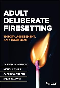 Adult Deliberate Firesetting: Theory, Assessment, and Treatment (Forensic Clinical Psychology)