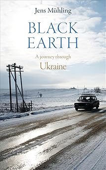 Black Earth
A Journey through Ukraine