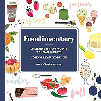 Foodimentary: Celebrating 365 Food Holidays with Classic Recipes