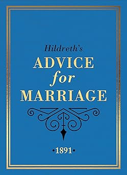 Advice for Marriage (from 1891): Outrageous Do's and Don'ts for Men, Women and Couples from Victorian England