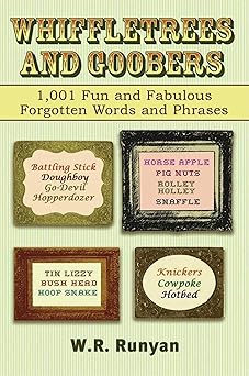 Whiffletrees and Goobers: 1,001 Fun and Fabulous Forgotten Words and Phrases