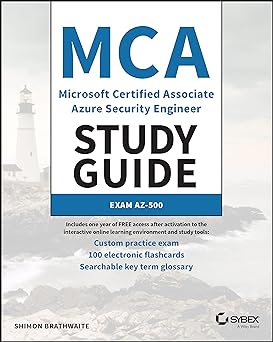 MCA Microsoft Certified Associate Azure Security Engineer Study Guide: Exam AZ-500