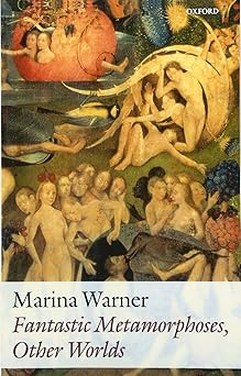 Fantastic Metamorphoses, Other Worlds: Ways Of Telling The Self (Clarendon Lectures In English Literature)