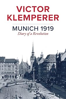 Munich 1919: Diary of a Revolution