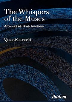 The Whispers of the Muses: Artworks as Time Travelers