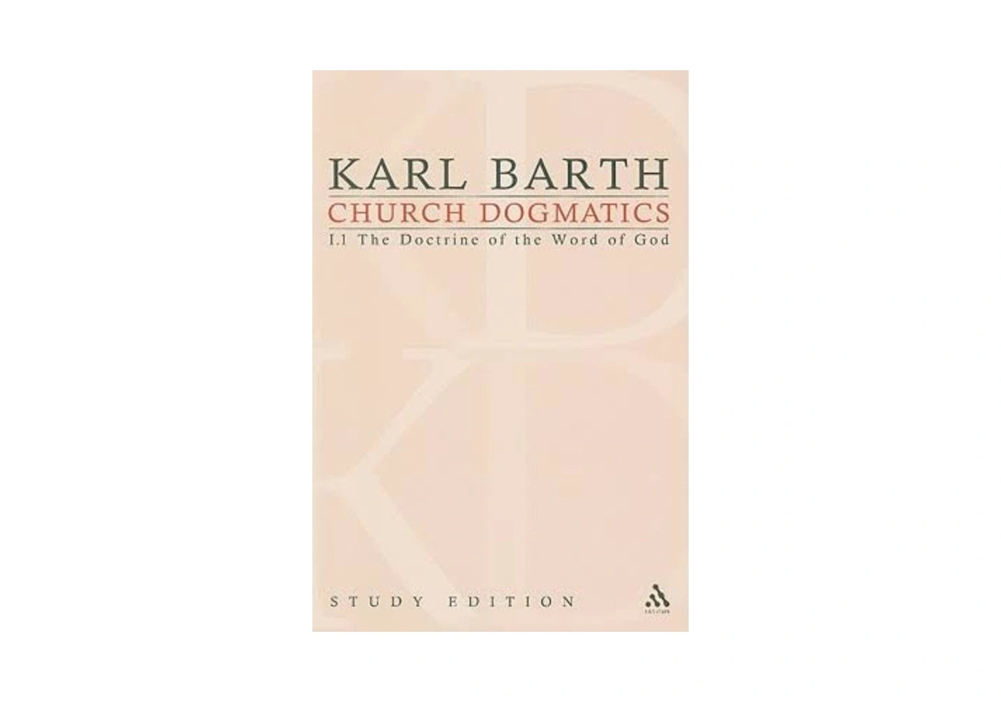 'Karl Barth Church Dogmatics I: The Doctrine of the Word of God'