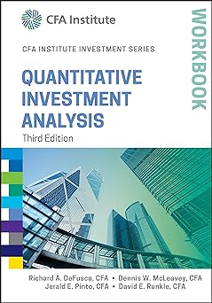 Quantitative Investment Analysis Workbook (CFA Institute Investment Series)
