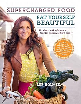 Supercharged Food : Eat Yourself Beautiful