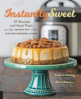 Instantly Sweet
75 Desserts and Sweet Treats from Your Instant Pot or Other Electric Pressure Cooker