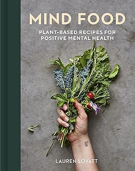 Mind Food: Plant-based recipes for positive mental health
